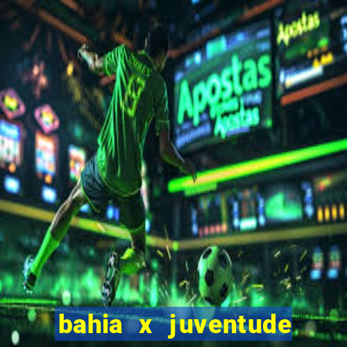 bahia x juventude onde assistir